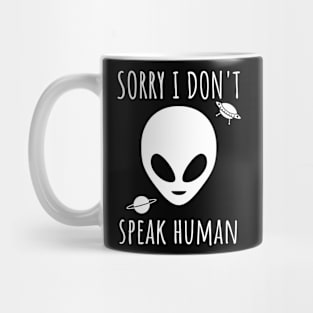 Sorry I don't speak human - alien Mug